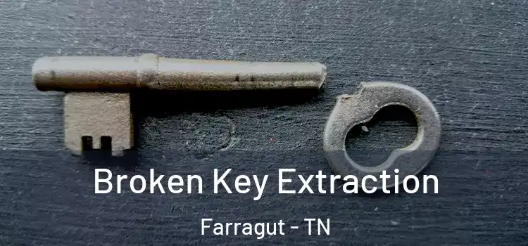 Broken Key Extraction Farragut - TN