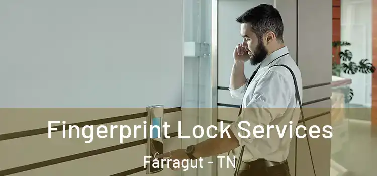 Fingerprint Lock Services Farragut - TN